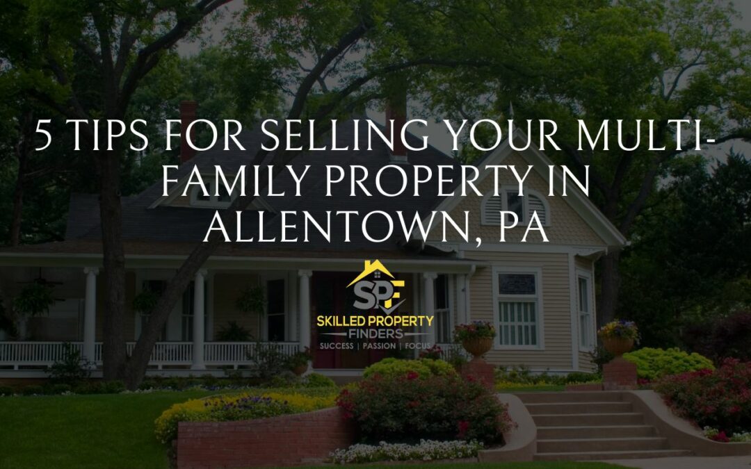 5 Tips for Selling Your Multi-Family Property in Allentown, PA