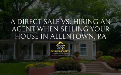 A Direct Sale vs. Hiring an Agent When Selling Your House in Allentown, PA